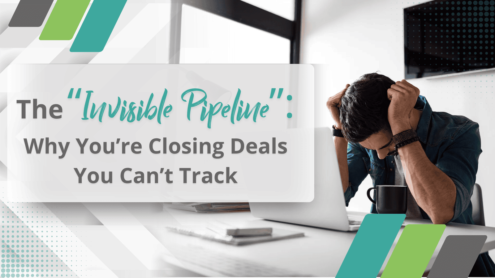 The “Invisible Pipeline”: Why You’re Closing Deals You Can’t Track